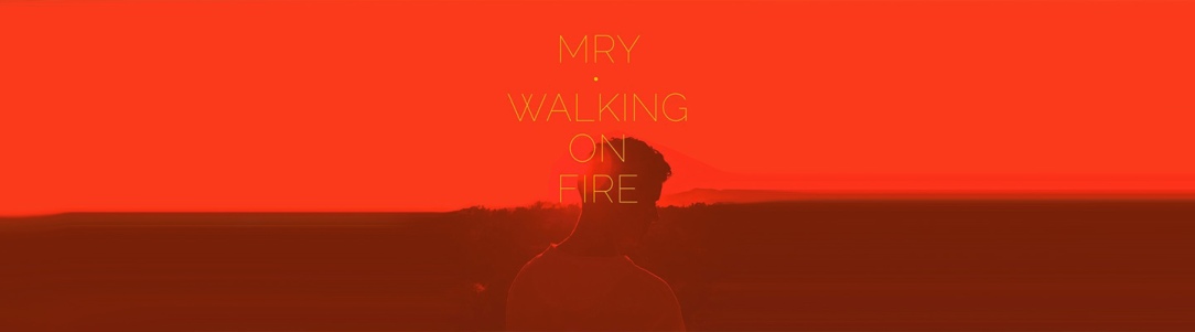 MRY Is Back To Grooving With "Walking On Fire" - PB & Good Jams